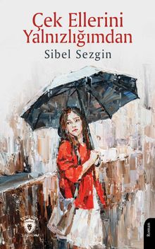 Çek Ellerini Yalnızlığımdan - Sibel Sezgin PDF İndir