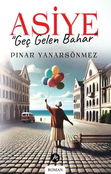 Asiye  Geç Gelen Bahar - Pınar Yanarsönmez PDF İndir