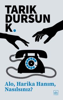 Alo, Harika Hanım, Nasılsınız? - Tarık Dursun K. PDF İndir