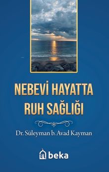Nebevi Hayatta Ruh Sağlığı - Süleyman b. Avad Kayman PDF İndir