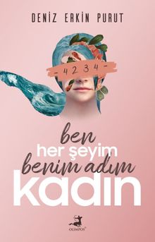 Ben Her Şeyim Benim Adım Kadın - Deniz Erkin Purut PDF İndir