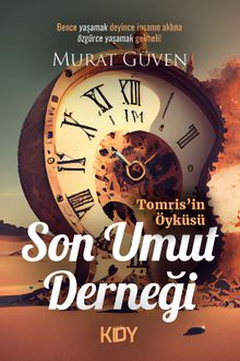 Son Umut Derneği Tomris'in Öyküsü - Murat Güven PDF İndir