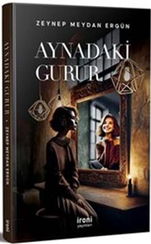 Aynadaki Gurur - Zeynep Meydan Ergün PDF İndir