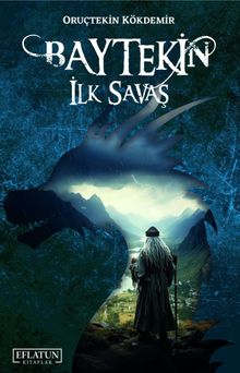 Baytekin  İlk Savaş - Oruçtekin Kökdemir PDF İndir