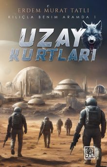 Uzay Kurtları  Kılıçla Benim Aramda 1 - Erdem Murat Tatlı PDF İndir