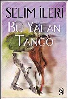Bu Yalan Tango - Selim İleri