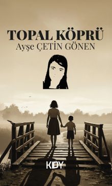 Topal Köprü - Ayşe Çetin Gönen PDF İndir