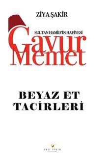 Gavur Memet Beyaz Et Tacirleri - Ziya Şakir PDF İndir