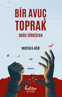 Bir Avuç Toprak  Doğu Türkistan - Mustafa Ağır PDF İndir
