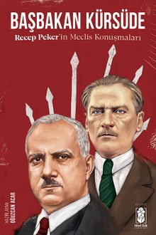 Başbakan Kürsüde  Recep Peker'in Meclis Konuşmaları - Recep Peker PDF İndir