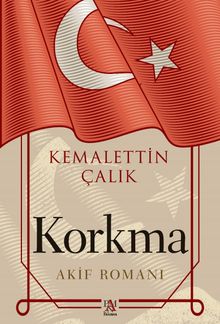 Korkma  Akif Romanı - Kemalettin Çalık PDF İndir