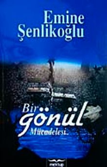 Bir Gönül Mücadelesi - Emine Şenlikoğlu PDF İndir