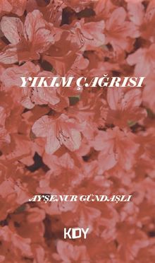 Yıkım Çağrısı - Ayşenur Gündaşlı PDF İndir