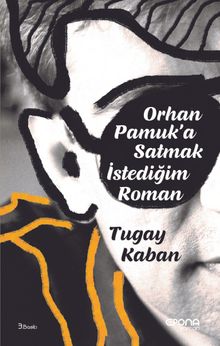 Orhan Pamuk'a Satmak İstediğim Roman - Tugay Kaban PDF İndir