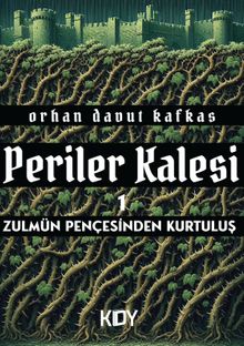 Periler Kalesi 1: Zulmün Pençesinden Kurtuluş - Orhan Davut Kafkas PDF İndir