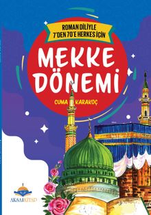 7'den 70'e Kadar Herkes İçin Mekke Dönemi - Cuma Karakoç PDF İndir