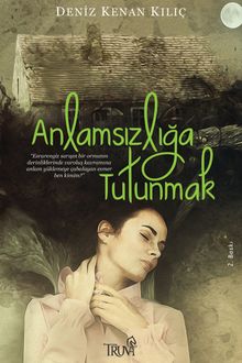 Anlamsızlığa Tutunmak - Deniz Kenan Kılıç PDF İndir