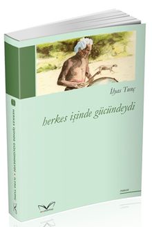 Herkes İşinde Gücündeydi - İlyas Tunç PDF İndir