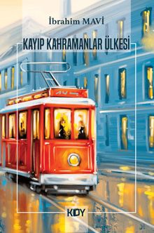 Kayıp Kahramanlar Ülkesi - İbrahim Mavi PDF İndir