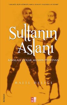 Sultanın Aslanı  Kavalalı Çolak Mümin Pehlivan - Halil Delice PDF İndir