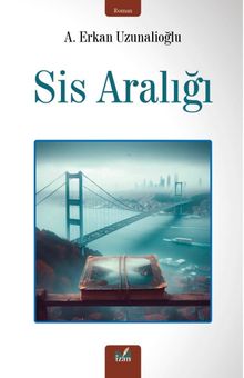 Sis Aralığı - A. Erkan Uzunalioğlu PDF İndir