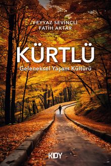 Kürtlü  Geleneksel Yaşam Kültürü - Feyyaz Sevinçli PDF İndir