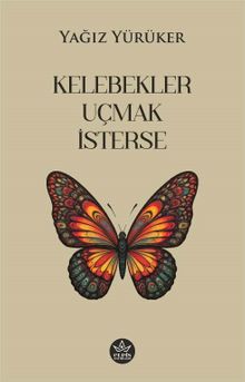 Kelebekler Uçmak İsterse - Yağız Yürüker PDF İndir