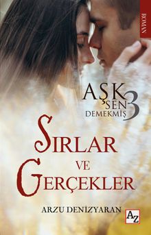 Sırlar ve Gerçekler / Aşk Sen Demekmiş 3 - Arzu Denizyaran PDF İndir