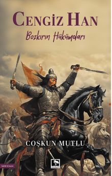 Cengiz Han  Bozkırın Hükümdarı - Coşkun Mutlu PDF İndir