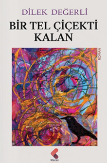 Bir Tel Çiçekti Kalan - Dilek Değerli PDF İndir