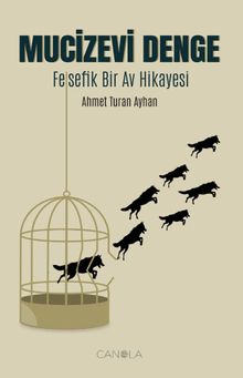 Mucizevi Denge  Felsefik Bir Av Hikayesi - Ahmet Turan Ayhan PDF İndir
