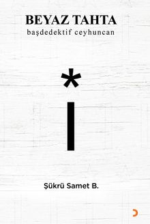 Beyaz Tahta  Başdedektif Ceyhuncan - Şükrü Samet B. PDF İndir