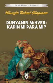 Dünyanın Mihveri Kadın mı Para mı? - Hüseyin Rahmi Gürpınar PDF İndir