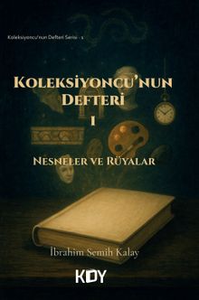 Koleksiyoncu'nun Defteri 1 - İbrahim Semih Kalay