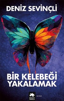 Bir Kelebeği Yakalamak - Deniz Sevinçli PDF İndir
