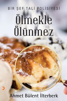 Ölmekle Ölünmez  Bir Şef Tali Polisiyesi - Ahmet Bülent İlterberk PDF İndir