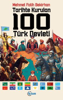 Tarihte Kurulan 100 Türk Devleti - Mehmet Fatih Bekirhan PDF İndir