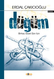 Düğüm  Birkaç Güzel Gün İçin - Erdal Çakıcıoğlu