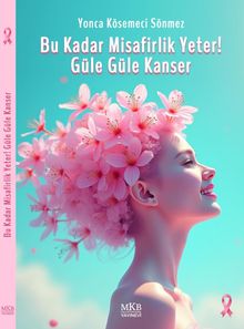 Bu Kadar Misafirlik Yeter! Güle Güle Kanser - Yonca Kösemeci  Sönmez PDF İndir
