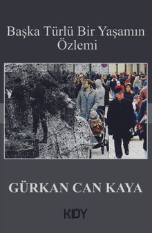 Başka Türlü Bir Yaşamın Özlemi - Gürkan Can Kaya PDF İndir