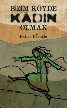 Bizim Köyde Kadın Olmak - Hatice  Ekeoğlu