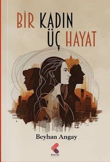 Bir Kadın Üç Hayat - Beyhan Angay PDF İndir