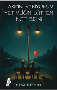 Tarifini Veriyorum Yetimliğin Lütfen Not Edin! - Fulya Toydemir PDF İndir