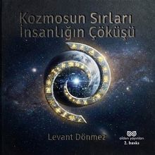 Kozmosun Sırları: İnsanlığın Çöküşü - Levant Dönmez PDF İndir