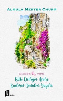 Bitti Dediğin Anda Kaderin Yeniden Yazılır - Almula Merter Churun PDF İndir