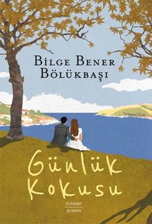 Günlük Kokusu - Bilge Bener Bölükbaşı PDF İndir