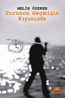 Turuncu Geçmişin Kıyısında - Melih Özeren PDF İndir