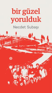 Bir Güzel Yorulduk - Dr. Necdet Subaşı PDF İndir