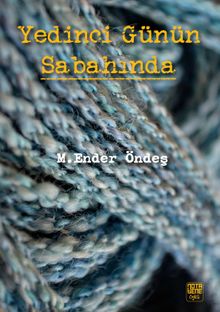 Yedinci Günün Sabahında - M. Ender Öndeş PDF İndir
