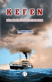 Kefen  Bir Millî Mücadele Romanı - Ş. Adnan Şenel PDF İndir